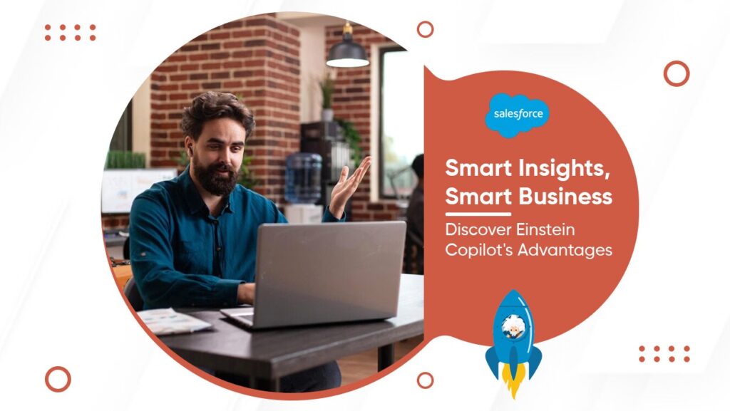 Smart Insights, Smart Business: Discover Einstein Copilot’s Advantages ...